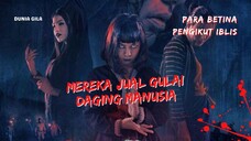 FILM HOROR PARA BETINA PENGIKUT IBLIS | MEREKA JUAL GULAI DARI MAYAT MANUSIA DEMI BERTAHAN HIDUP