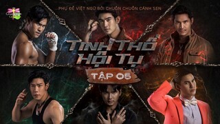 [Vietsub] Tinh Thổ Hội Tụ - Tập 5