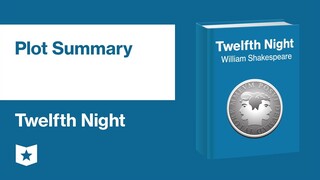 Twelfth Night by William Shakespeare | Plot Summary