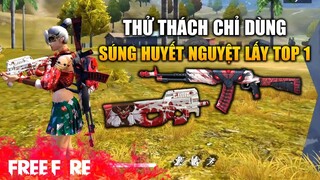 [Garena Free Fire] Thử thách chỉ dùng súng huyết nguyệt lấy Top 1 | TTD