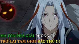 Tóm Tắt Anime | Ma Tôn Phá Giải Phong Ấn Trở Lại Tam Giới Báo Thù (P1) | Review Phim Anime