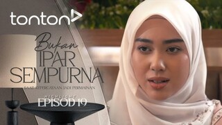 Bukan Ipar Sempurna EP19