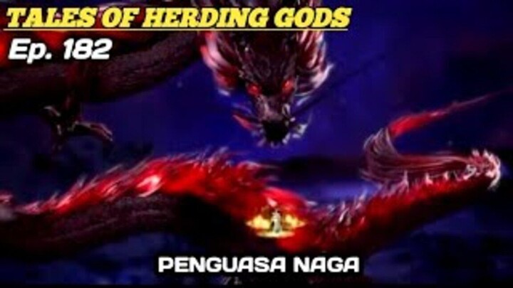 PENGUASA NAGA 182 | Tales of Herding Gods