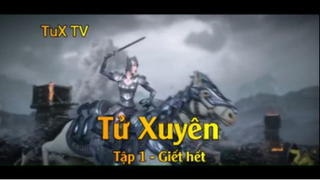 Tử Xuyên Tập 1 - Giết hết