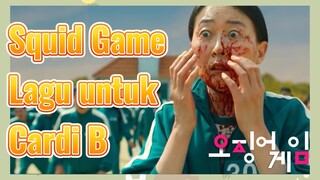 Squid Game Lagu untuk Cardi B