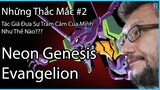 (Thắc Mắc #2) Neon Genesis Evangelion: Anno Hideaki Miêu Tả Sự Trầm Cảm Như Thế