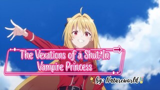 The Vexations of a Shut-In Vampire Princess [AMV] - Mini seri