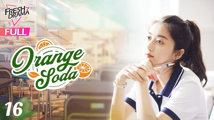 【Multi-sub】Orange Soda EP16 | Eleanor Lee, He Changxi, Hollis | 橘子汽水 | Fresh Drama