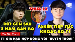 TIN GIẢI 357: T1 GIỮ CHÂN THÀNH CÔNG HUYỀN THOẠI FAKER | GAM THUA 2 TRẬN LIÊN TIẾP | CLID RỜI GEN.G