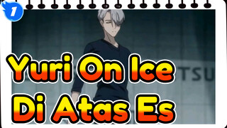 [Yuri!!! On Ice] Semua Yang Kita Cintai, Di Atas Es_1