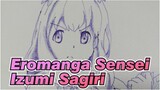 [Eromanga Sensei] Menggambar Izumi Sagiri Dalam Waktu Singkat