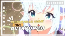 Yuk Ramaikan! Anime 2025  Ini Akan Menemani kalian Pokoknya!🙀 | 3 REKOMENDASI ANIME OVERPOWER