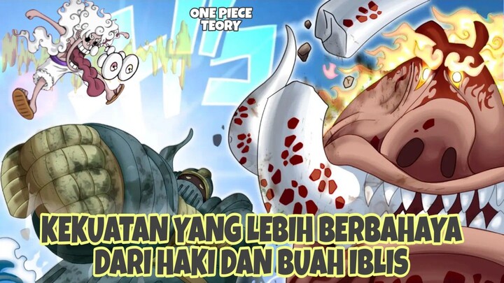 KEKUATAN YANG LEBIH BERBAHAYA DARI HAKI DAN BUAH IBLIS