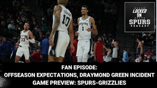 San Antonio Spurs-Grizzlies preview; Fan episode on roster moves & an incident with Draymond Green