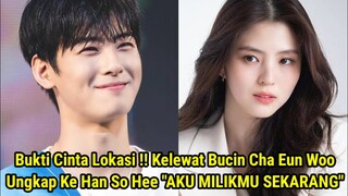 Bukti Cinta Lokasi !! Kelewat Bucin Cha Eun Woo Ungkap Ke Han So Hee "AKU MILIKMU SEKARANG" 💜💛