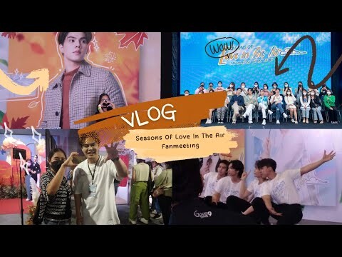 ให้บรรยากาศรักเยียวยาหัวใจ Vlog Love In The Air Fanmeeting in Bangkok