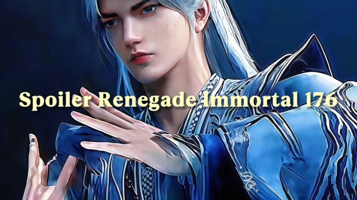 DUNIA RUNTUH, WANG LIN MASIHBERDIRI | renegade immortal 176 SPOILER