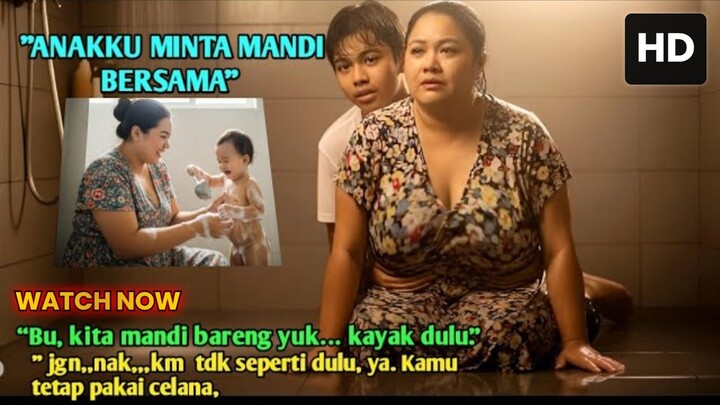 Anak Remajaku Minta Mandi Bareng Lagi Seperti Kecil Dulu... Apa yg Kulakukan Selanjutnya Bikin Haru!