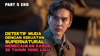 DETEKTIF MUDA DENGAN KEKUATAN SUPERNATURAL MEMECAHKAN KASUS 20 TAHUN LALU PART 5 TAMAT