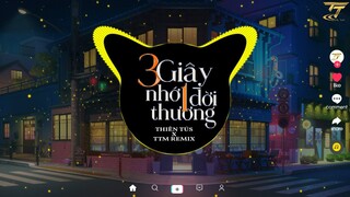 3 Giây Nhớ 1 Đời Thương - Thiên Tú x TTM Remix | Nhạc Việt Remix Hay Nhất 2023 |Nhạc Trẻ Tik Tok EDM