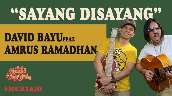 DAVID BAYU FEAT. AMRUS RAMADHAN - SAYANG DISAYANG | #MURTAJO | #DBT19