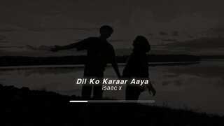 Dil Ko Karaar Aaya (slowed reverb)