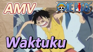 [One Piece] AMV | Waktuku