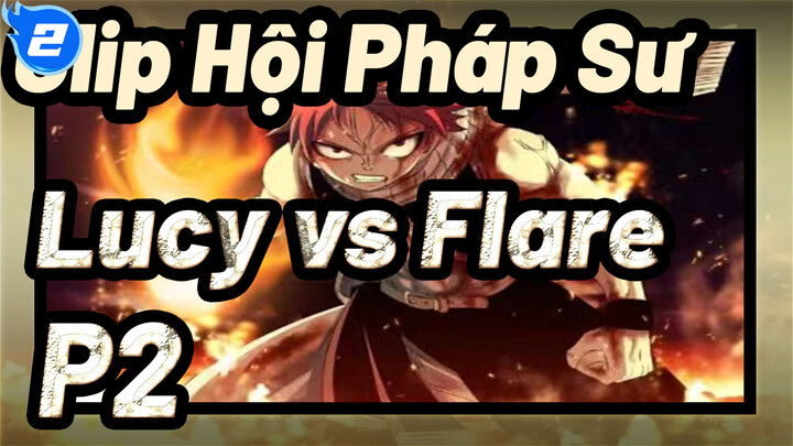 Hội Pháp Sư - Lucy vs. Flare (P2)_2