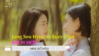 Chuyện tình Bách Hợp day dứt của mợ cả "Jung Seo Hyun" và  "Suzy Choi" trong phim "Mine"