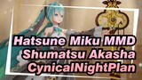 [Hatsune Miku & Shumatsu Akasha MMD] CynicalNightPlan