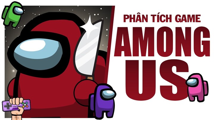 Phân tích game : AMONG US | Game Explained | PTG