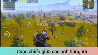 Cuộc chiến giữa các anh hùng p5