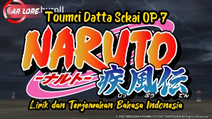 Toumei Datta Sekai OP 7 Naruto Shippuden | Lirik dan Terjemahan Bahasa Indonesia | AR Lore