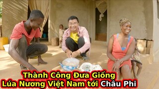 Tập 175: Khi Người châu Phi lần đầu thấy Hạt Lúa và tiền Việt Nam||2Q Vlogs Cuộc Sống Châu Phi