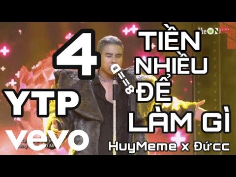 [YTP] Tiền Nhiều Để Làm Gì 4