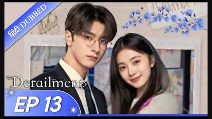Derailment |EP 13|Hindi Dubbed | Do Duniya Ek Pyaar 💔✨ | Chinese Romantic Mystery Drama
