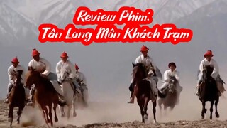 Review Phim: Tân Long Môn Khách Trạm | Quán Trọ Long Môn