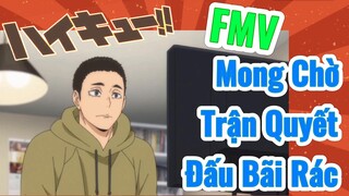 [Haikyu!!] FMV | Mong Chờ Trận Quyết Đấu Bãi Rác