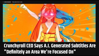 Crunchyroll Firing Translators and Replacing Them with AI Translations