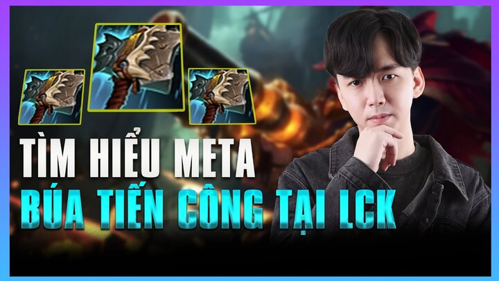 GÓC META: BÚA TIẾN CÔNG CÓ THẬT SỰ "BÁ ĐẠO" TẠI LCK Ở THỜI ĐIỂM HIỆN TẠI? | BLV HOÀNG SAMA