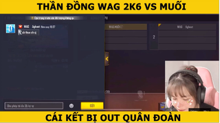 THẦN ĐỒNG WAG 2K6 VS MUỐI - CÁI KẾT BỊ OUT QUÂN ĐOÀN...