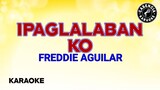 Ipaglalaban Ko (Karaoke) - Freddie Aguilar