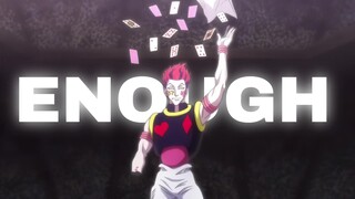 HISOKA - ENOUGH [AMV]