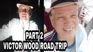 PART 2 VICTOR WOOD ROAD TRIP #VICTORWOOD #VICTIRWOODUPDATE