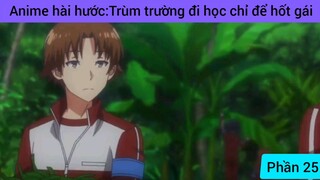 Anime hay nhất trung trường đi học để hút gái #25