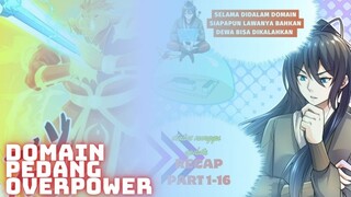 Domain Pedang Tak Terkalahkan I Hilang Kultivasi Tapi Dapat Domain Pedang Overpower I Part 1-16