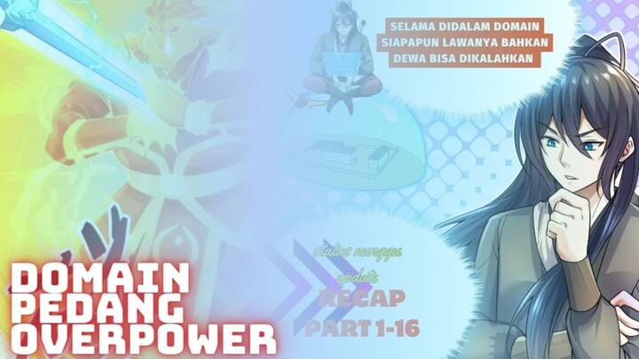 Domain Pedang Tak Terkalahkan I Hilang Kultivasi Tapi Dapat Domain Pedang Overpower I Part 1-16