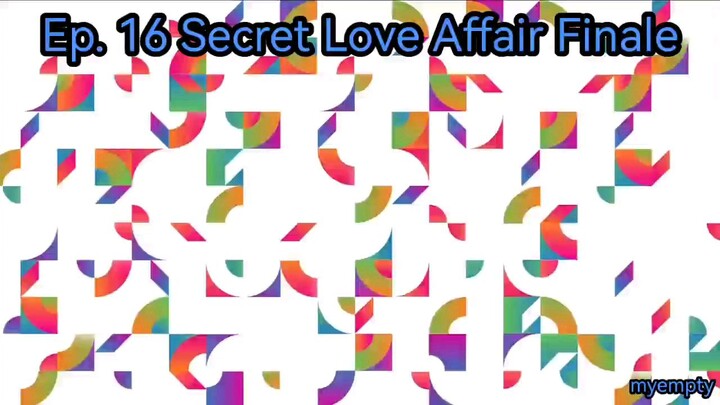 Ep. 16 Secret Love Affair Finale (Eng Sub)