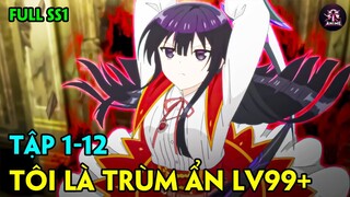 TÓM TẮT FULL SS1 “Chuyển Sinh Thành Trùm Ẩn Lv99”