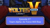 Voltes V: Legacy – Episode 07: Team Alpha: Air Force Will Rise